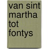 Van Sint Martha tot Fontys by P. Schneiders