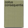 Coitus Consequentia by J. de Goede