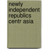 Newly independent republics centr asia door Qaisrani