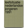 Leefsituatie nederlandse jongeren 1991 by Unknown