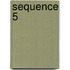 Sequence 5