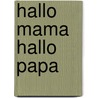 Hallo mama hallo papa by Willy Breinholst