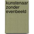 Kunstenaar zonder evenbeeld