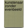 Kunstenaar zonder evenbeeld by P.E. Jekel
