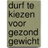 Durf te kiezen voor gezond gewicht