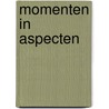 Momenten in aspecten door T. Froma