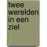 Twee werelden in een ziel door E. Lie