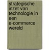 Strategische inzet van technologie in een E-commerce wereld by H. Appel