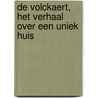 De Volckaert, het verhaal over een uniek huis by N. van Heeswijk