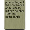 Proceedings of the Conference on business history October 1994 The Netherlands by Unknown