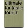 Ultimate Fantastic Four 3 by M. Petri
