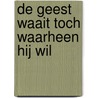 De geest waait toch waarheen hij wil by B. Beekhuis
