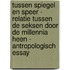 Tussen Spiegel en Speer - Relatie tussen de seksen door de millennia heen - Antropologisch essay