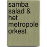 Samba Salad & het Metropole Orkest door H. Link