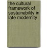 The cultural framework of sustainability in late modernity door P. Ester