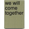 We will come together door Onbekend