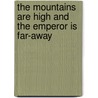 The mountains are high and the Emperor is far-away by Unknown