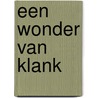 Een wonder van klank by G. Maassen
