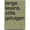 Lange levens, stille getuigen door Onbekend