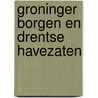 Groninger borgen en Drentse havezaten door H. Kamphuis
