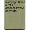 Rijksweg 50 van A tot Z Arnhem-Zwolle en verder by R. Chevallier