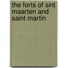 The forts of Sint Maarten and Saint Martin door J. Hartog
