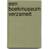 Een boekmuseum verzamelt by Ekkart