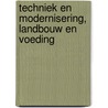 Techniek en modernisering, landbouw en voeding door Martijn Bakker