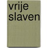 Vrije slaven by A.F. Paula