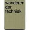 Wonderen der techniek by Marie-Louise ten Horn-van Nispen