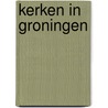 Kerken in Groningen door A. van Deijk