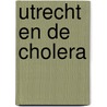 Utrecht en de cholera door Jack Hart