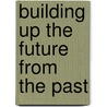 Building up the future from the past door Onbekend