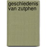 Geschiedenis van Zutphen door Willem Frijhoff