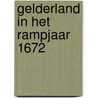 Gelderland in het rampjaar 1672 door Kotte