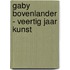 Gaby Bovenlander - veertig jaar kunst