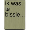 Ik was te bissie... by Daan