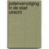 Jodenvervolging in de stad Utrecht door Dam