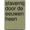 Slavernij door de eeuwen heen by Everett