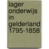 Lager onderwijs in Gelderland 1795-1858