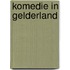 Komedie in Gelderland