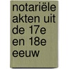 Notariële akten uit de 17e en 18e eeuw by A.F. Gehlen