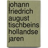 Johann Friedrich August Tischbeins Hollandse Jaren by Staring