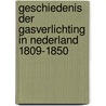 Geschiedenis der gasverlichting in Nederland 1809-1850 door Alistair MacLean
