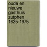 Oude en nieuwe gasthuis Zutphen 1625-1975 door Wartena