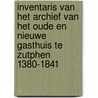 Inventaris van het archief van het oude en nieuwe Gasthuis te Zutphen 1380-1841 door Wartena