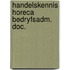 Handelskennis horeca bedryfsadm. doc.
