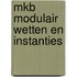 Mkb modulair wetten en instanties