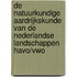 De natuurkundige aardrijkskunde van de Nederlandse landschappen Havo/vwo