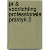 Pr & voorlichting professionele praktyk 2 by Yehudah Berg